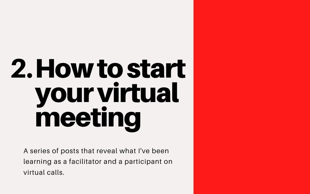 How to start your virtual meeting – Virtual Facilitation #2